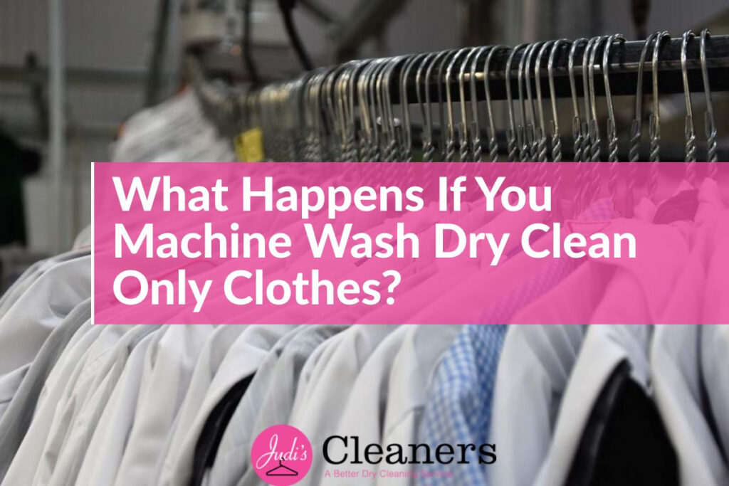 what happens if you machine wash dry clean only