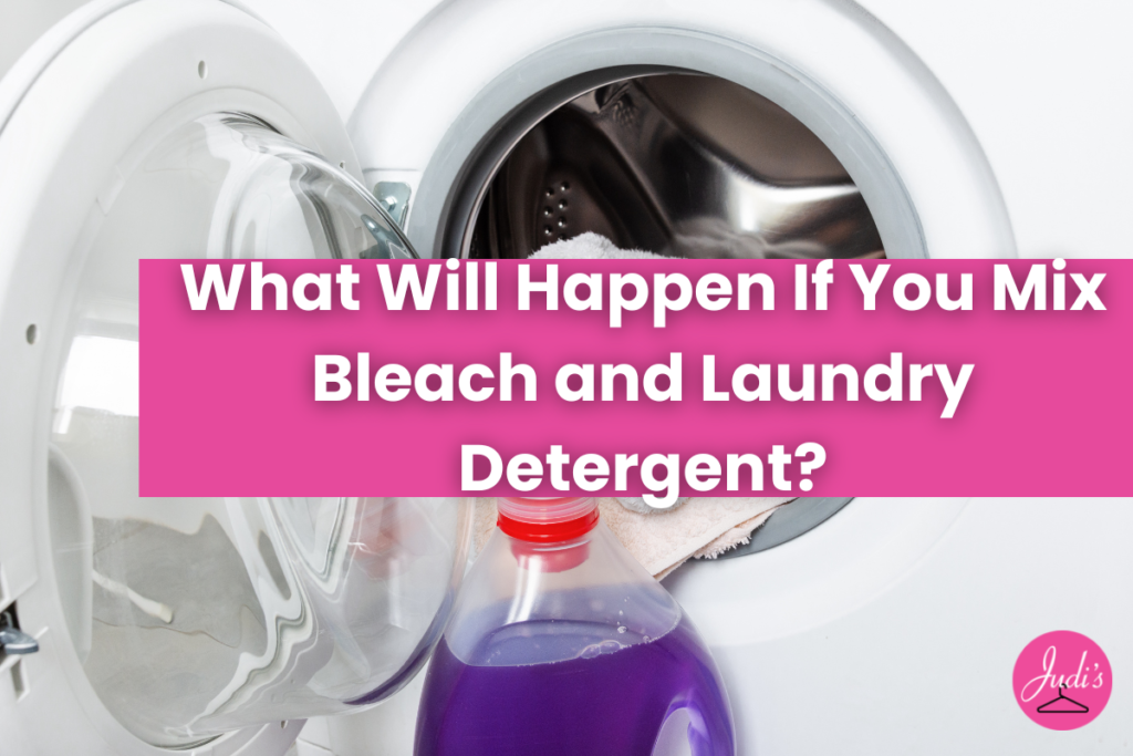 what will happen if you mix bleach and laundry detergent